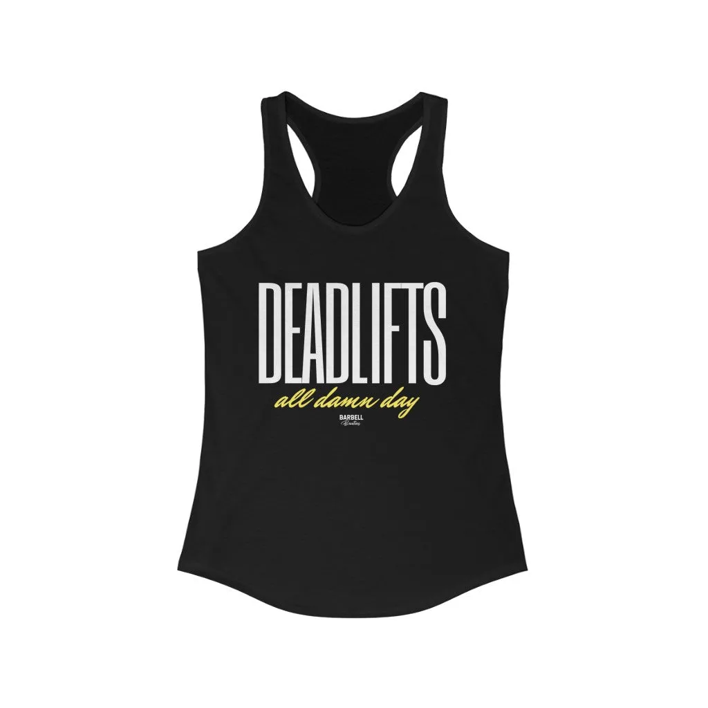 Deadlifts All Damn Day Women's Ideal Racerback Tank