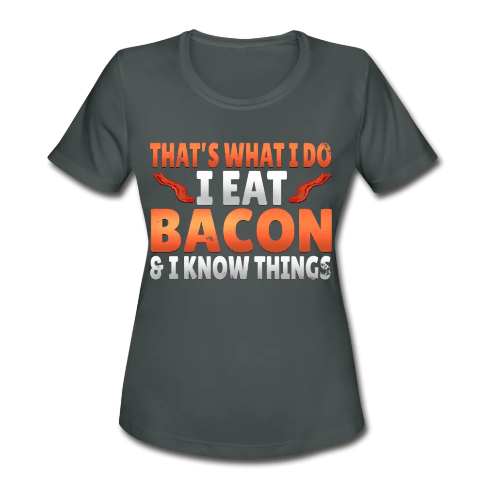 Funny I Eat Bacon And Know Things Bacon Lover Women's Moisture Wicking Performance T-Shirt